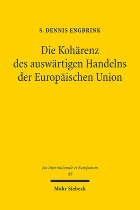 Engbrink |  Die Kohärenz des auswärtigen Handelns der Europäischen Union | Buch |  Sack Fachmedien