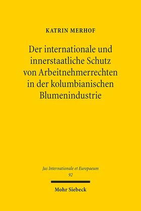 Merhof |  Der internationale und innerstaatliche Schutz von Arbeitnehmerrechten in der kolumbianischen Blumenindustrie | Buch |  Sack Fachmedien