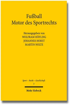 Höfling / Horst / Nolte |  Fußball - Motor des Sportrechts | Buch |  Sack Fachmedien