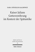 Stöcklin-Kaldewey |  Kaiser Julians Gottesverehrung im Kontext der Spätantike | eBook | Sack Fachmedien