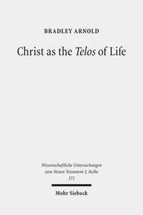 Arnold |  Christ as the Telos of Life | Buch |  Sack Fachmedien