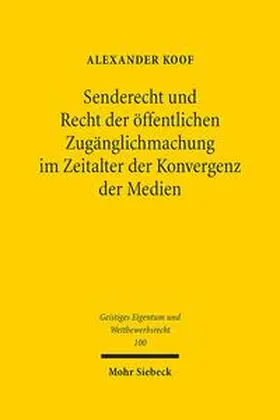 Koof |  Senderecht und Recht der öffentlichen Zugänglichmachung im Zeitalter der Konvergenz der Medien | Buch |  Sack Fachmedien