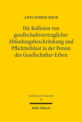 Koch |  Die Kollision von gesellschaftsvertraglicher Abfindungsbeschränkung und Pflichtteilslast in der Person des Gesellschafter-Erben | Buch |  Sack Fachmedien