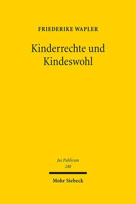 Wapler | Kinderrechte und Kindeswohl | Buch | 978-3-16-153375-4 | sack.de