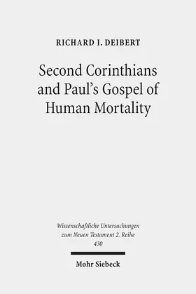 Deibert |  Second Corinthians and Paul's Gospel of Human Mortality | eBook | Sack Fachmedien