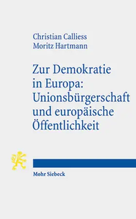 Calliess / Hartmann |  Zur Demokratie in Europa: Unionsbürgerschaft und europäische Öffentlichkeit | Buch |  Sack Fachmedien
