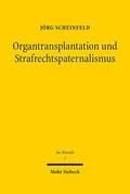 Scheinfeld |  Organtransplantation und Strafrechtspaternalismus | eBook | Sack Fachmedien