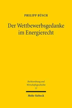 Büsch |  Der Wettbewerbsgedanke im Energierecht | Buch |  Sack Fachmedien
