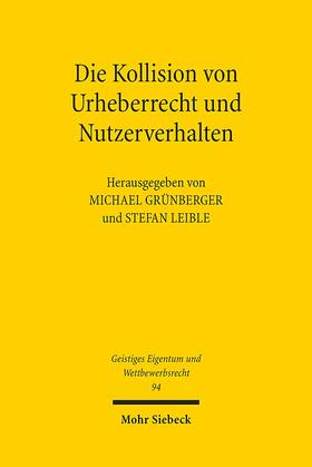 Grünberger / Leible |  Die Kollision von Urheberrecht und Nutzerverhalten | Buch |  Sack Fachmedien