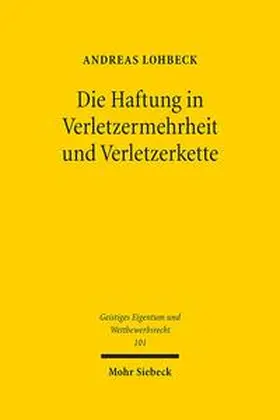 Lohbeck |  Die Haftung in Verletzermehrheit und Verletzerkette | Buch |  Sack Fachmedien