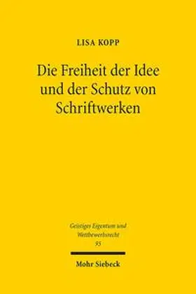 Kopp |  Die Freiheit der Idee und der Schutz von Schriftwerken | Buch |  Sack Fachmedien