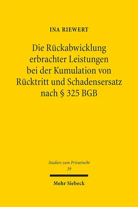Riewert |  Die Rückabwicklung erbrachter Leistungen bei der Kumulation von Rücktritt und Schadensersatz nach § 325 BGB | Buch |  Sack Fachmedien