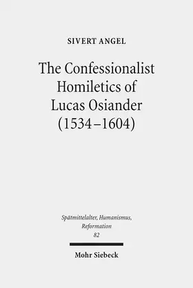 Angel |  The Confessionalist Homiletics of Lucas Osiander (1534-1604) | Buch |  Sack Fachmedien