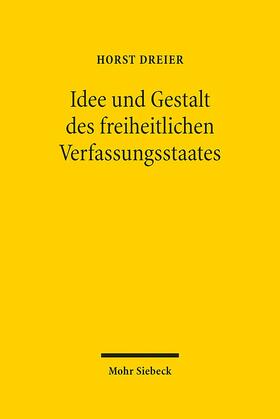 Dreier |  Idee und Gestalt des freiheitlichen Verfassungsstaates | Buch |  Sack Fachmedien