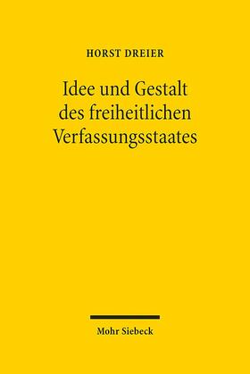 Dreier | Idee und Gestalt des freiheitlichen Verfassungsstaates | Buch | 978-3-16-153486-7 | sack.de