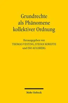 Augsberg / Korioth / Vesting |  Grundrechte als Phänomene kollektiver Ordnung | Buch |  Sack Fachmedien