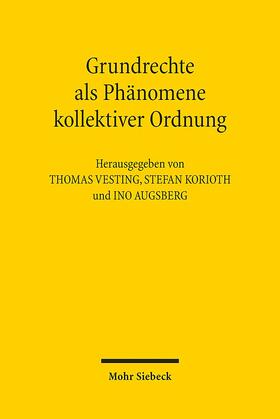 Augsberg / Korioth / Vesting | Grundrechte als Phänomene kollektiver Ordnung | Buch | 978-3-16-153505-5 | sack.de