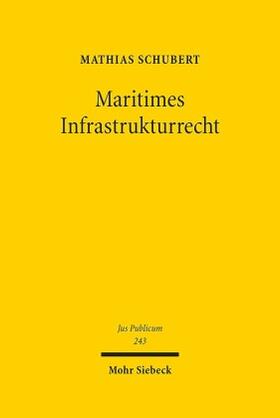 Schubert | Schubert, M: Maritimes Infrastrukturrecht | Buch | 978-3-16-153514-7 | sack.de