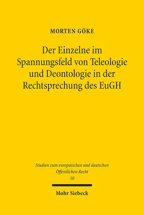 Göke |  Der Einzelne im Spannungsfeld von Teleologie und Deontologie in der Rechtsprechung des EuGH | Buch |  Sack Fachmedien