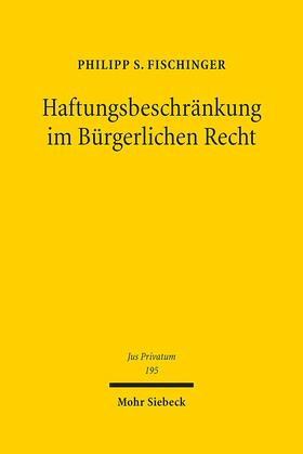 Fischinger |  Haftungsbeschränkung im Bürgerlichen Recht | Buch |  Sack Fachmedien