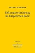 Fischinger |  Haftungsbeschränkung im Bürgerlichen Recht | Buch |  Sack Fachmedien