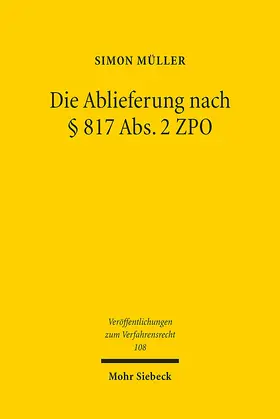Müller |  Die Ablieferung nach § 817 Abs.2 ZPO | Buch |  Sack Fachmedien