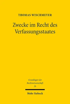 Wischmeyer |  Zwecke im Recht des Verfassungsstaates | Buch |  Sack Fachmedien