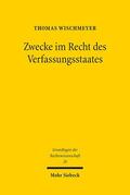 Wischmeyer |  Zwecke im Recht des Verfassungsstaates | Buch |  Sack Fachmedien