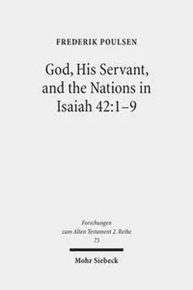 Poulsen |  God, His Servant, and the Nations in Isaiah 42:1-9 | Buch |  Sack Fachmedien