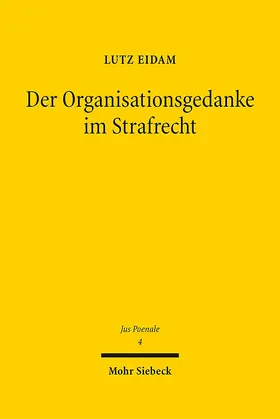 Eidam |  Der Organisationsgedanke im Strafrecht | Buch |  Sack Fachmedien