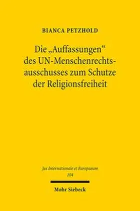 Petzhold |  Die "Auffassungen" des UN-Menschenrechtsausschusses zum Schutze der Religionsfreiheit | Buch |  Sack Fachmedien
