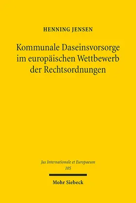 Jensen |  Kommunale Daseinsvorsorge im europäischen Wettbewerb der Rechtsordnungen | eBook | Sack Fachmedien