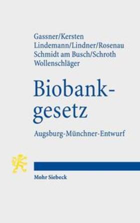 Gassner / Kersten / Lindemann | Biobankgesetz | Buch | 978-3-16-153787-5 | sack.de