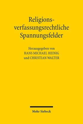 Heinig / Walter |  Religionsverfassungsrechtliche Spannungsfelder | Buch |  Sack Fachmedien
