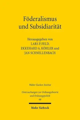 Feld / Köhler / Schnellenbach |  Föderalismus und Subsidiarität | Buch |  Sack Fachmedien