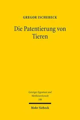 Ischebeck |  Die Patentierung von Tieren | Buch |  Sack Fachmedien