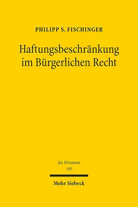 Fischinger |  Haftungsbeschränkung im Bürgerlichen Recht | eBook | Sack Fachmedien