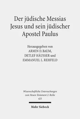 Baum / Häußer / Rehfeld |  Der jüdische Messias Jesus und sein jüdischer Apostel Paulus | eBook | Sack Fachmedien