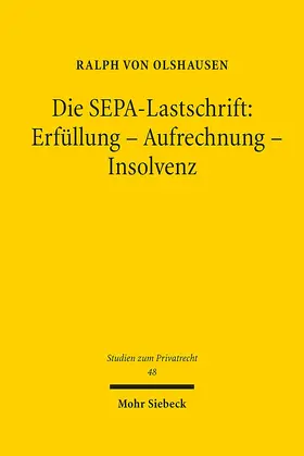 Olshausen |  Die SEPA-Lastschrift: Erfüllung - Aufrechnung - Insolvenz | Buch |  Sack Fachmedien
