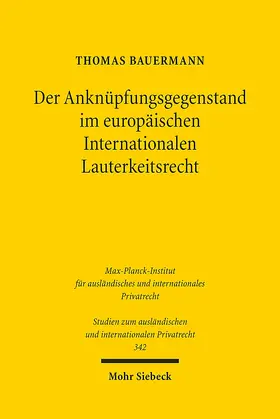 Bauermann |  Der Anknüpfungsgegenstand im europäischen Internationalen Lauterkeitsrecht | eBook | Sack Fachmedien