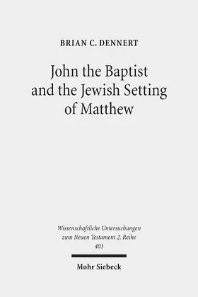 Dennert |  John the Baptist and the Jewish Setting of Matthew | eBook | Sack Fachmedien