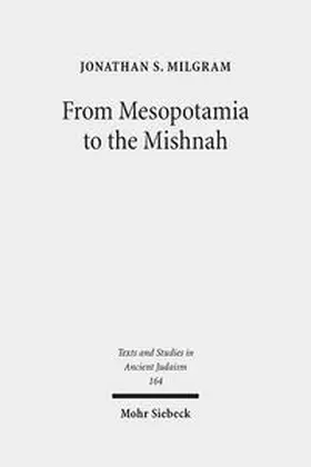 Milgram |  Milgram, J: From Mesopotamia to the Mishnah | Buch |  Sack Fachmedien