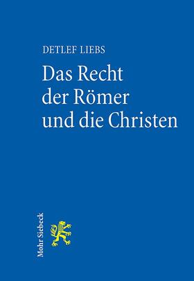 Liebs | Das Recht der Römer und die Christen | Buch | 978-3-16-154031-8 | sack.de