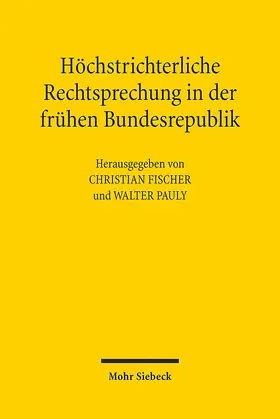 Fischer / Pauly |  Höchstrichterliche Rechtsprechung in der frühen BRD | Buch |  Sack Fachmedien