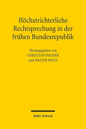 Fischer / Pauly | Höchstrichterliche Rechtsprechung in der frühen BRD | Buch | 978-3-16-154032-5 | sack.de