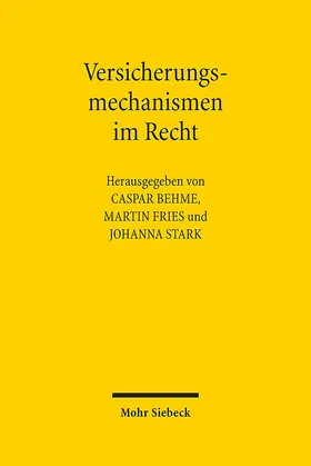 Behme / Fries / Stark | Versicherungsmechanismen im Recht | Buch | 978-3-16-154044-8 | sack.de