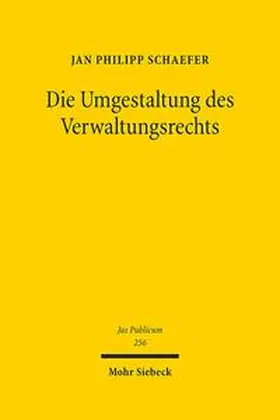 Schaefer |  Die Umgestaltung des Verwaltungsrechts | Buch |  Sack Fachmedien