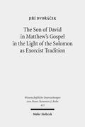 Dvoracek / Dvorácek |  The Son of David in Matthew's Gospel in the Light of the Solomon as Exorcist Tradition | Buch |  Sack Fachmedien