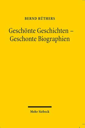 Rüthers | Geschönte Geschichten - Geschonte Biographien | Buch | 978-3-16-154116-2 | sack.de