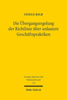 Kolb |  Die Übergangsregelung der Richtlinie über unlautere Geschäftspraktiken | Buch |  Sack Fachmedien